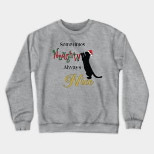 Sometimes Naughty Always Nice (Black Text) Crewneck Sweatshirt